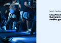 Why ClassPass Is a Game-Changer for Fitness and Wellness